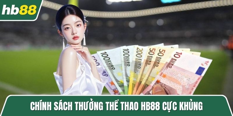 Chính sách thưởng thể thao HB88 cực khủng