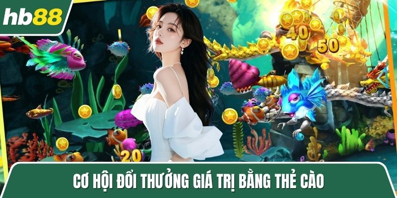 Cơ hội đổi thưởng giá trị bằng thẻ cào