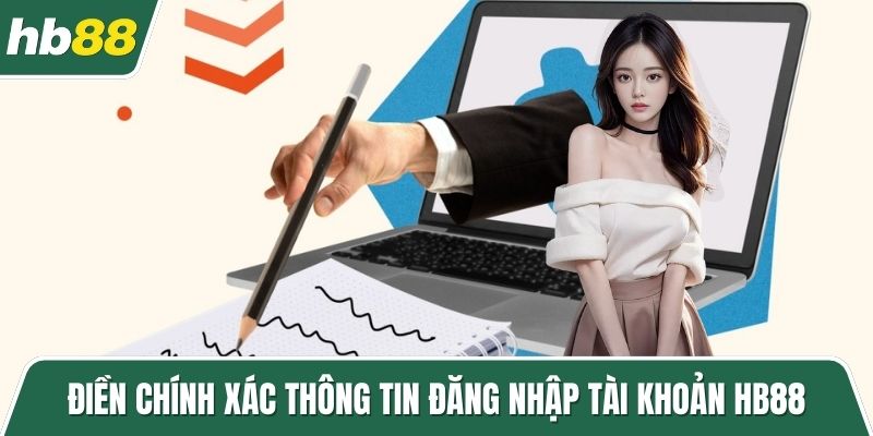 Điền chính xác thông tin đăng nhập tài khoản HB88