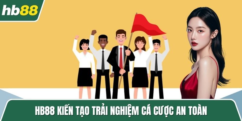 HB88 kiến tạo trải nghiệm cá cược an toàn