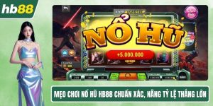 Mẹo chơi nổ hũ HB88