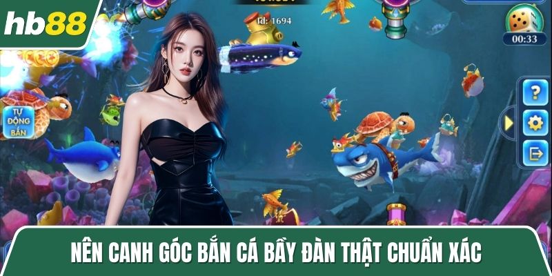Nên canh góc bắn cá bầy đàn thật chuẩn xác