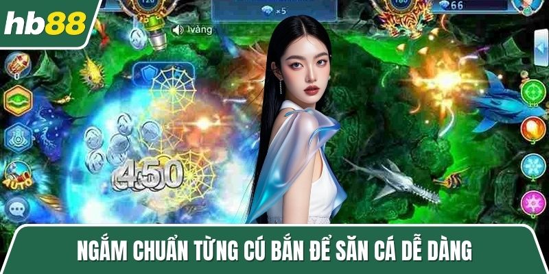 Ngắm chuẩn từng cú bắn để săn cá dễ dàng