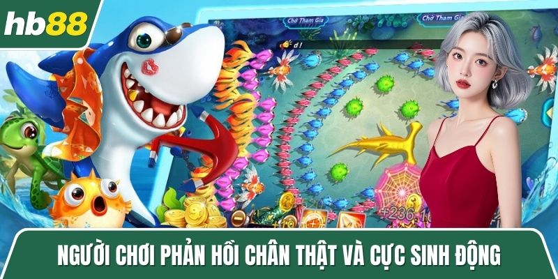 Người chơi phản hồi chân thật và cực sinh động