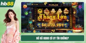Nổ hũ HB88 có uy tín không