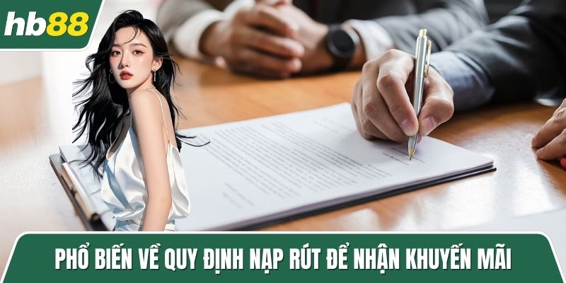 Phổ biến về quy định nạp rút để nhận khuyến mãi