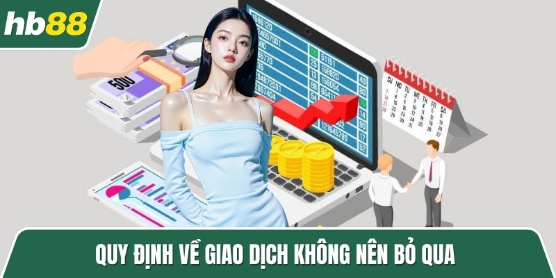 Quy định về giao dịch không nên bỏ qua 