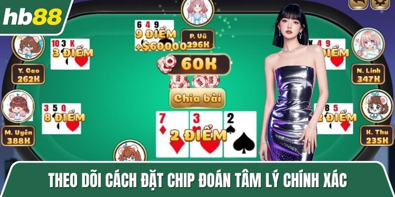 Theo dõi cách đặt chip đoán tâm lý chính xác