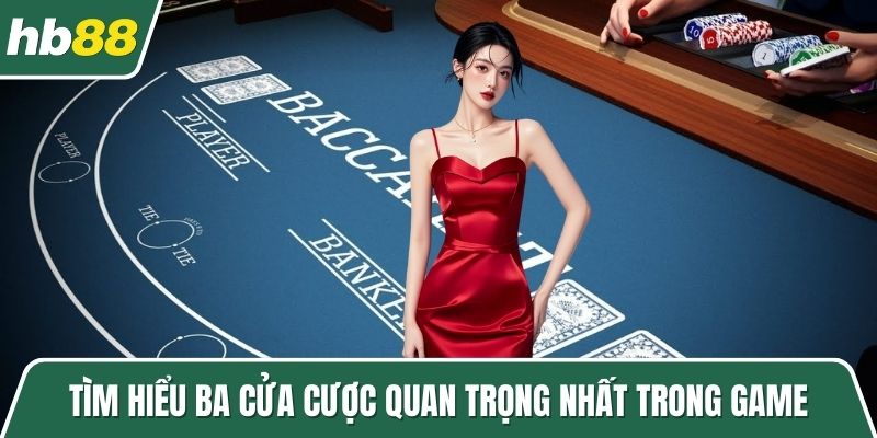 Tìm hiểu ba cửa cược quan trọng nhất trong game