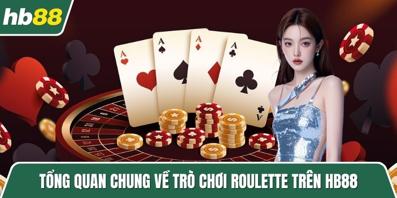 Tổng quan chung về trò chơi Roulette trên HB88