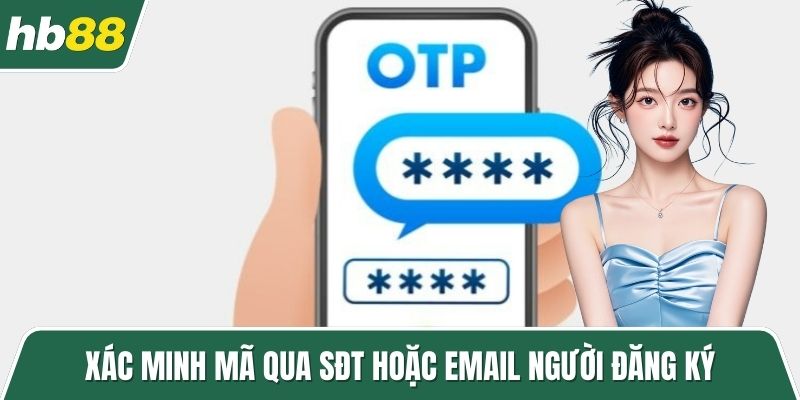Xác minh mã qua SĐT hoặc email người đăng ký